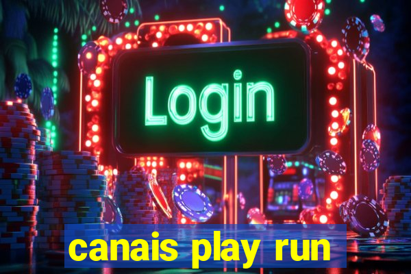 canais play run